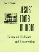 Jesus’ Tomb In India-The Debate on his Death and Resurrection