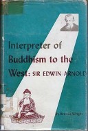 Interpreter Of Buddhism To The West: Sir Edwin Arnold